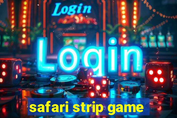 safari strip game